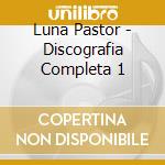 Luna Pastor - Discografia Completa 1 cd