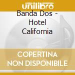 Banda Dos - Hotel California cd
