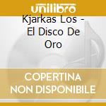 Kjarkas Los - El Disco De Oro cd
