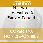Mr. Sax - Los Exitos De Fausto Papetti cd musicale di Mr. Sax