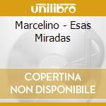 Marcelino - Esas Miradas cd