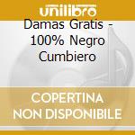 Damas Gratis - 100% Negro Cumbiero cd
