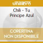 Chili - Tu Principe Azul cd