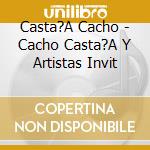 Casta?A Cacho - Cacho Casta?A Y Artistas Invit cd