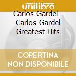 Carlos Gardel - Carlos Gardel Greatest Hits cd