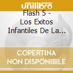 Flash 5 - Los Exitos Infantiles De La Tv cd