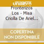 Fronterizos Los - Misa Criolla De Ariel Ramirez cd