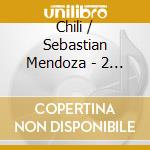 Chili / Sebastian Mendoza - 2 X 1 cd musicale di Chili / Sebastian Mendoza