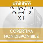 Galdys / Lia Crucet - 2 X 1 cd