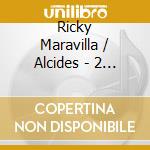 Ricky Maravilla / Alcides - 2 X 1 cd