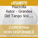 Piazzolla Astor - Grandes Del Tango Vol. 2 cd musicale di Piazzolla Astor