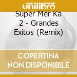 Super Mer Ka 2 - Grandes Exitos (Remix) cd