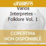 Varios Interpretes - Folklore Vol. 1 cd musicale di Varios Interpretes