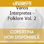 Varios Interpretes - Folklore Vol. 2 cd musicale di Varios Interpretes