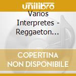 Varios Interpretes - Reggaeton Total cd musicale di Varios Interpretes