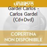 Gardel Carlos - Carlos Gardel (Cd+Dvd) cd musicale di Gardel Carlos
