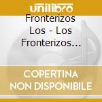 Fronterizos Los - Los Fronterizos (Cd+Dvd) cd