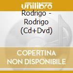 Rodrigo - Rodrigo (Cd+Dvd) cd musicale di Rodrigo