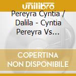 Pereyra Cyntia / Dalila - Cyntia Pereyra Vs Dalila cd