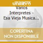 Varios Interpretes - Esa Vieja Musica De Locos cd musicale di Varios Interpretes