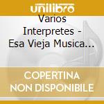 Varios Interpretes - Esa Vieja Musica De Locos cd