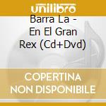 Barra La - En El Gran Rex (Cd+Dvd) cd musicale di Barra La