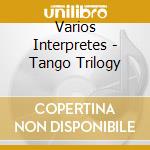 Varios Interpretes - Tango Trilogy cd musicale di Varios Interpretes