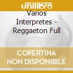 Varios Interpretes - Reggaeton Full cd