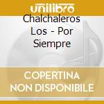 Chalchaleros Los - Por Siempre cd