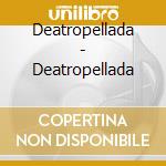 Deatropellada - Deatropellada cd