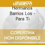 Hermanos Barrios Los - Para Ti cd