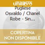 Pugliese Osvaldo / Chanel Robe - Sin Palabras cd musicale di Pugliese Osvaldo / Chanel Robe