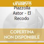Piazzolla Astor - El Recodo cd musicale di Piazzolla Astor