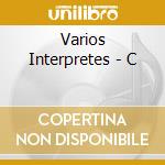 Varios Interpretes - C cd musicale di Varios Interpretes