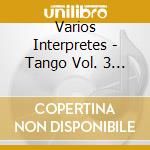 Varios Interpretes - Tango Vol. 3 - Los 100 Mejores cd musicale di Varios Interpretes