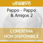 Pappo - Pappo & Amigos 2 cd