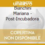 Bianchini Mariana - Post-Incubadora cd