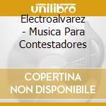 Electroalvarez - Musica Para Contestadores cd