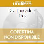 Dr. Trincado - Tres cd