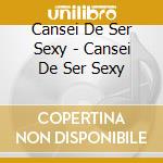 Cansei De Ser Sexy - Cansei De Ser Sexy cd