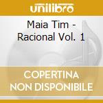 Maia Tim - Racional Vol. 1 cd
