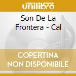 Son De La Frontera - Cal cd