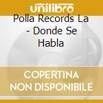 Polla Records La - Donde Se Habla cd