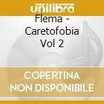 Flema - Caretofobia Vol 2 cd musicale