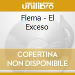 Flema - El Exceso cd musicale