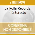 La Polla Records - Enturecto cd musicale