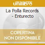 La Polla Records - Enturecto cd