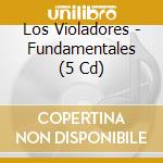 Los Violadores - Fundamentales (5 Cd) cd musicale