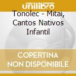 Tonolec - Mitai, Cantos Nativos Infantil cd