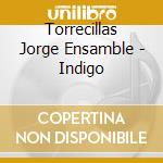 Torrecillas Jorge Ensamble - Indigo cd